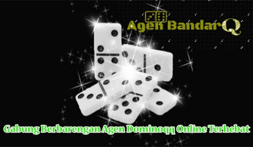 Gabung Berbarengan Agen Dominoqq Online Terhebat