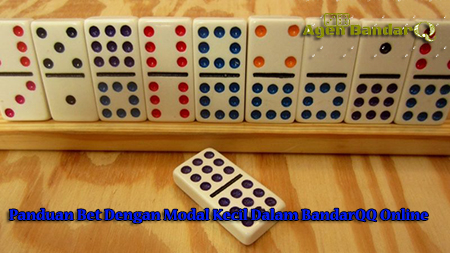 Panduan Bet Dengan Modal Kecil Dalam BandarQQ Online